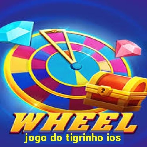 jogo do tigrinho ios